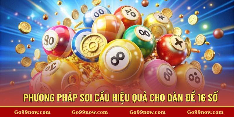 Các phương pháp soi cầu hiệu quả cho dàn đề 16